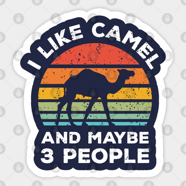 I Like Camel and Maybe 3 People, Retro Vintage Sunset with Style Old Grainy Grunge Texture Sticker by Ardhsells